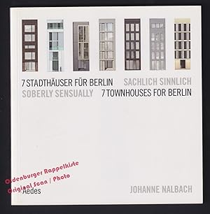 Johanne Nalbach: 7 Stadthäuser für Berlin. Sachlich sinnlichy; Katalog zur Ausstellung 2006/ Exhi...