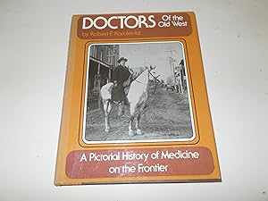 Seller image for Doctors of the Old West: A Pictorial History of Medicine on the Frontier for sale by Paradise Found Books
