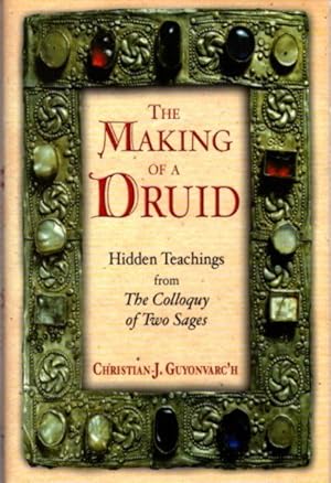 Seller image for THE MAKING OF A DRUID: Hidden Teachings from the Colloquy of Two Sages for sale by By The Way Books