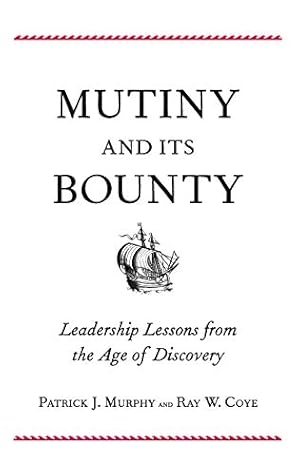 Seller image for Mutiny and Its Bounty: Leadership Lessons from the Age of Discovery for sale by Brockett Designs