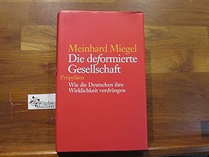 Seller image for Die deformierte Gesellschaft : wie die Deutschen ihre Wirklichkeit verdrngen. for sale by Antiquariat im Kaiserviertel | Wimbauer Buchversand