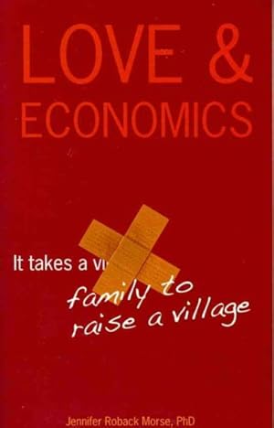 Seller image for Love & Economics : It Takes a Family to Raise a Village for sale by GreatBookPrices