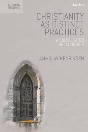 Immagine del venditore per Christianity As Distinct Practices : A Complicated Relationship venduto da GreatBookPrices