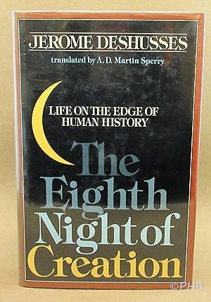 Imagen del vendedor de The Eighth Night of Creation: Life on the Edge of Human History a la venta por Post Horizon Booksellers