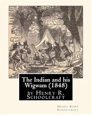 Imagen del vendedor de Indian and His Wigwam 1848 a la venta por GreatBookPrices