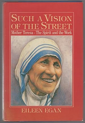 Bild des Verkufers fr Such a Vision of the Street: Mother Teresa - The Spirit and the Work zum Verkauf von Between the Covers-Rare Books, Inc. ABAA