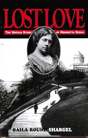 Imagen del vendedor de Lost Love: the Untold Story of Henrietta Szold : Unpublished Diary and Letters a la venta por Bookshop Baltimore