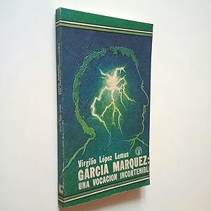 Seller image for Garca Mrquez: una vocacin incontenible for sale by MAUTALOS LIBRERA