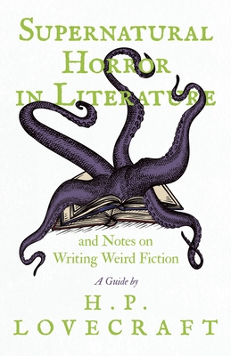Seller image for Supernatural Horror in Literature and Notes on Writing Weird Fiction - A Guide by H. P. Lovecraft (Paperback or Softback) for sale by BargainBookStores