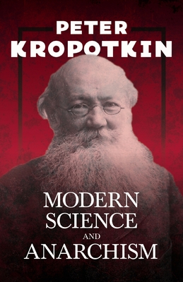 Imagen del vendedor de Modern Science and Anarchism: With an Excerpt from Comrade Kropotkin by Victor Robinson (Paperback or Softback) a la venta por BargainBookStores