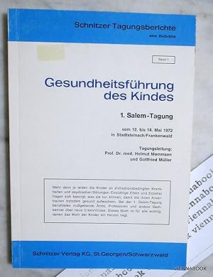 Gesundheitsführung des Kindes. 1. Salem-Tagung vom 12. bis 14. Mai 1972 in Stadtsteinach/Frankenw...