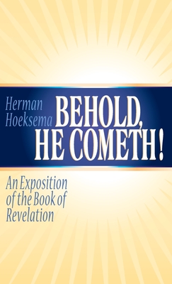 Seller image for Behold, He Cometh: An Exposition of the Book of Revelation (Hardback or Cased Book) for sale by BargainBookStores