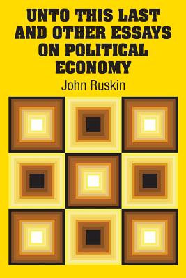 Bild des Verkufers fr Unto This Last and Other Essays on Political Economy (Paperback or Softback) zum Verkauf von BargainBookStores