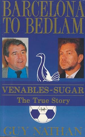 Imagen del vendedor de BARCELONA TO BEDLAM: VENABLES-SUGAR: THE TRUE STORY a la venta por Sportspages