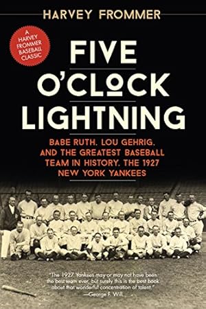Seller image for Five O'Clock Lightning: Babe Ruth, Lou Gehrig, and the Greatest Baseball Team in History, the 1927 New York Yankees [Soft Cover ] for sale by booksXpress
