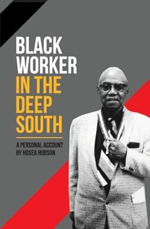 Image du vendeur pour Black Worker in the Deep South by Hudson, Hosea [Paperback ] mis en vente par booksXpress