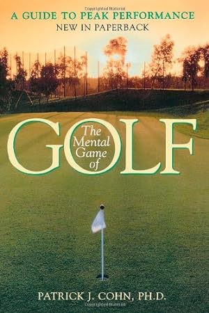 Seller image for The Mental Game of Golf: A Guide to Peak Performance by Cohn PhD, Patrick J. [Paperback ] for sale by booksXpress