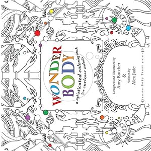 Bild des Verkufers fr Wonder Body: A Sophisticated Coloring Book for Curious Adults by Butcher, Amy, Jade, Alex [Paperback ] zum Verkauf von booksXpress