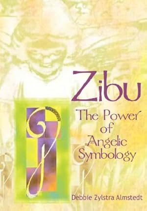 Bild des Verkufers fr Zibu: The Power of Angelic Symbology by Almstedt, Debbie Zylstra [Paperback ] zum Verkauf von booksXpress