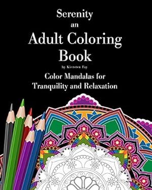 Bild des Verkufers fr Serenity: an Adult Coloring Book: (Color Mandalas for Tranquility and Relaxation) by Fay, Kiersten [Paperback ] zum Verkauf von booksXpress