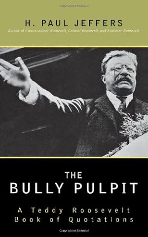 Seller image for The Bully Pulpit: A Teddy Roosevelt Book of Quotations by Jeffers, H. Paul [Paperback ] for sale by booksXpress