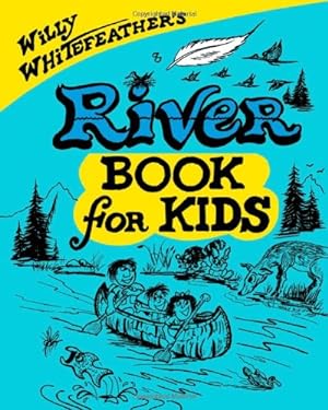 Seller image for Willy Whitefeather's River Book for Kids by Whitefeather, Willy [Paperback ] for sale by booksXpress