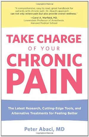 Immagine del venditore per Take Charge of Your Chronic Pain: The Latest Research, Cutting-Edge Tools, And Alternative Treatments For Feeling Better by Peter Abaci MD [Paperback ] venduto da booksXpress