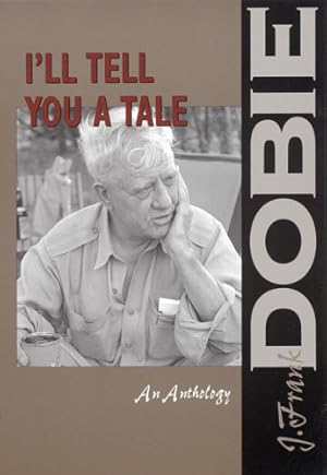 Seller image for Ill Tell You a Tale: An Anthology (J. Frank Dobie Paperback Library) by J. Frank Dobie [Paperback ] for sale by booksXpress