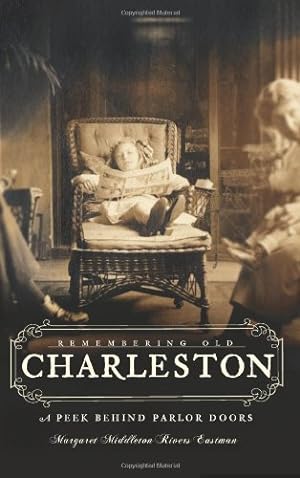 Seller image for Remembering Old Charleston:: A Peek Behind Parlor Doors (American Chronicles) [Soft Cover ] for sale by booksXpress
