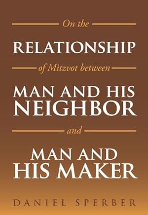 Immagine del venditore per On the Relationship of Mitzvot Between Man and His Neighbor and Man and His Maker [Hardcover ] venduto da booksXpress