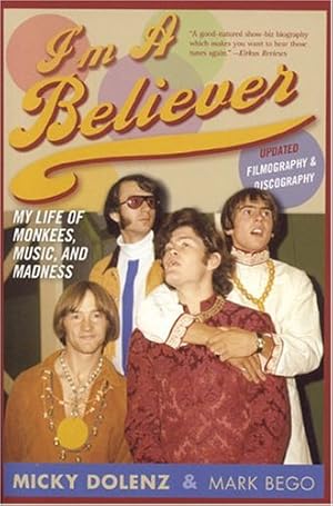 Seller image for I'm a Believer: My Life of Monkees, Music, and Madness by Dolenz, Micky, Bego, Mark [Paperback ] for sale by booksXpress