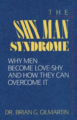 Imagen del vendedor de The Shy Man Syndrome: Why Men Become Love-Shy and How They Can Overcome It by Gilmartin, Brian G. [Paperback ] a la venta por booksXpress