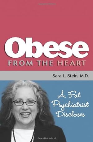 Immagine del venditore per Obese From The Heart: A Fat Psychiatrist Discloses by Sara L. Stein [Paperback ] venduto da booksXpress