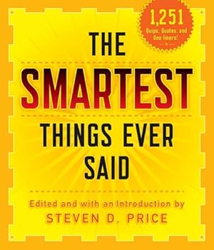 Imagen del vendedor de The Smartest Things Ever Said, New and Expanded by Price, Steven [Paperback ] a la venta por booksXpress
