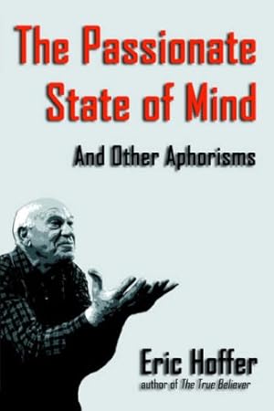 Immagine del venditore per The Passionate State of Mind: And Other Aphorisms by Eric Hoffer [Paperback ] venduto da booksXpress