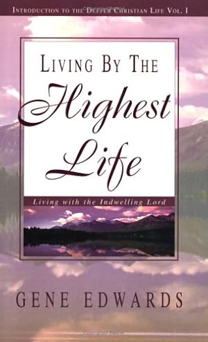 Imagen del vendedor de Living by the Highest Life (Introduction to the Deeper Christian Life) by Gene Edwards [Paperback ] a la venta por booksXpress