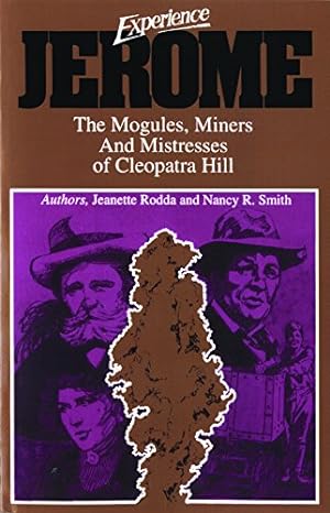 Seller image for Experience Jerome: The Moguls, Miners, and Mistresses of Cleopatra Hill by Thorne, Kate Ruland, Rodda, Jeanette, Smith, Nancy R. [Paperback ] for sale by booksXpress