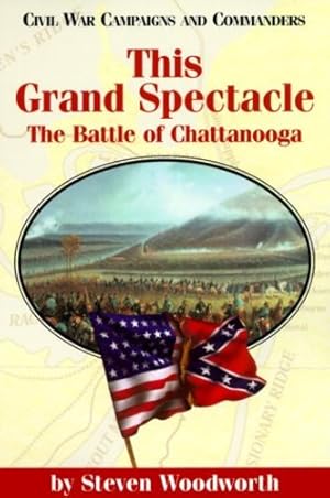 Immagine del venditore per This Grand Spectacle: The Battle of Chattanooga (Civil War Campaigns and Commanders Series) [Soft Cover ] venduto da booksXpress