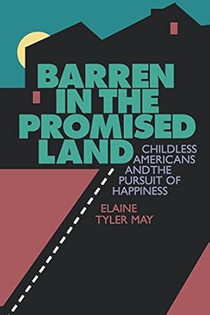 Seller image for Barren in the Promised Land: Childless Americans and the Pursuit of Happiness by May, Elaine Tyler [Paperback ] for sale by booksXpress