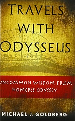 Seller image for Travels with Odysseus: Uncommon Wisdom from Homer's Odyssey by Michael J. Goldberg [Paperback ] for sale by booksXpress