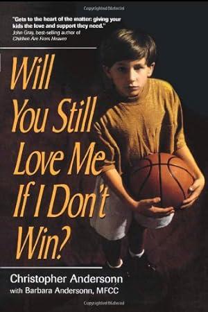 Seller image for Will You Still Love Me If I Don't Win?: A Guide for Parents of Young Athletes by Anderson, Christopher [Paperback ] for sale by booksXpress