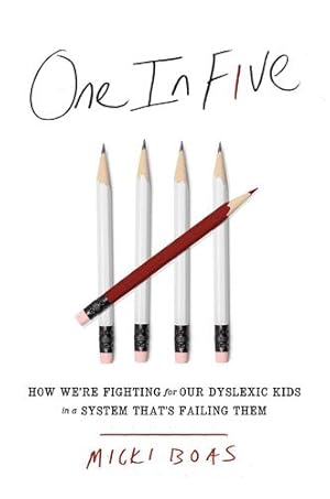 Imagen del vendedor de One in Five: How We're Fighting for Our Dyslexic Kids in a System That's Failing Them by Boas, Micki [Hardcover ] a la venta por booksXpress