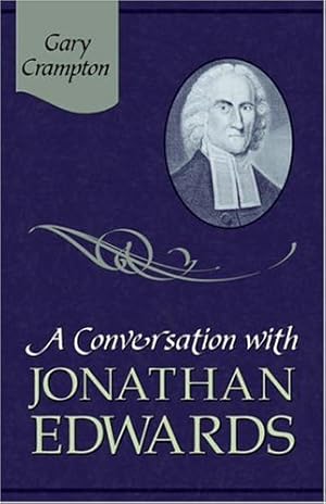 Seller image for A Conversation with Jonathan Edwards by Grampton, W. Gary, Crampton, W. Gary [Paperback ] for sale by booksXpress
