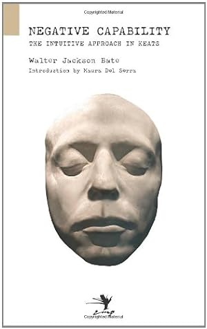 Seller image for Negative Capability: On the Intuitive Approach in Keats by Bate, Walter Jackson, Del Serra, Maura [Paperback ] for sale by booksXpress