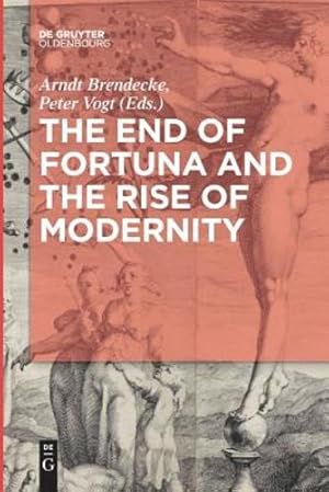 Seller image for The End of Fortuna and the Rise of Modernity [Paperback ] for sale by booksXpress