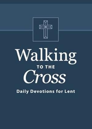 Seller image for Walking to the Cross: Daily Devotions for Lent by Odom, Butch [Paperback ] for sale by booksXpress