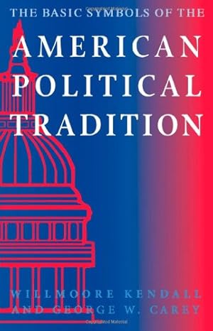 Seller image for The Basic Symbols of the American Political Tradition by Kendall, Willmoore, Carey, George W. [Paperback ] for sale by booksXpress