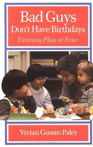 Imagen del vendedor de Bad Guys Don't Have Birthdays: Fantasy Play at Four by Paley, Vivian Gussin [Paperback ] a la venta por booksXpress