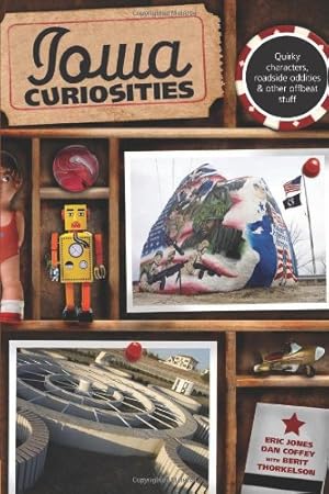 Seller image for Iowa Curiosities: Quirky Characters, Roadside Oddities & Other Offbeat Stuff (Curiosities Series) by Eric Jones, Dan Coffey, Berit Thorkelson [Paperback ] for sale by booksXpress