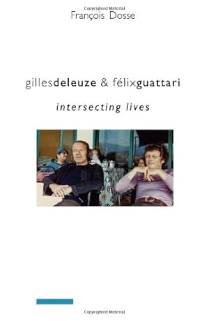 Seller image for Gilles Deleuze and Félix Guattari: Intersecting Lives (European Perspectives: A Series in Social Thought and Cultural Criticism) by Dosse, Francois [Paperback ] for sale by booksXpress